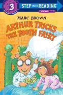 Arthur Tricks the Tooth Fairy (Step-Into-Reading, Step 3)