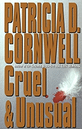 Cruel and Unusual (A Kay Scarpetta novel)