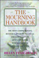 The Mourning Handbook: The Most Comprehensive Resource Offering Practical and Compassionate Advice on Coping with All Aspects of Death and Dy