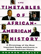 Timetables of African-American History: A Chronology of the Most Important People and Events in African-American History