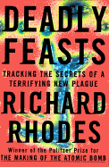 Deadly Feasts: Tracking the Secrets of a Terrifying New Plague