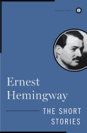 The Short Stories of Ernest Hemingway (Scribner Classics)