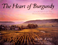 The Heart of Burgundy: A Portrait of French Wine Country