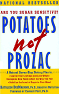 Potatoes Not Prozac, A Natural Seven-Step Dietary Plan to Stabilize the Level of Sugar in Your Blood, Control Your Cravings and Lose Weight, and Recognize How Foods Affect the Way You Feel