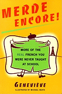 Merde Encore!: More of the Real French You Were Never Taught at School (Sexy Slang Series)