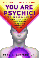 You Are Psychic!: The Free Soul Method