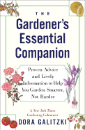 The GARDENER'S ESSENTIAL COMPANION: Proven Advice and Lively Information to Help You Garden Smarter, Not Harder