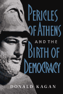 Pericles of Athens and the Birth of Democracy