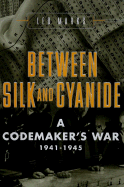 Between Silk and Cyanide: A Codemaker's War, 1941-1945