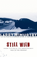Still Wild : Short Fiction of the American West 1950 to the Present