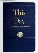 This Day (Regular Edition): A Wesleyan Way of Prayer (How Is It With Your Soul?)