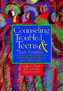 Counseling Troubled Teens and Their Families: A Handbook for Clergy and Youth Workers