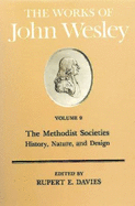 The Works of John Wesley Volume 9: The Methodist Societies  - History, Nature, and Design