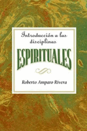 Introducci├â┬│n a las disciplinas espirituales AETH: Introduction to the Spiritual Disciplines Spanish AETH (Spanish Edition)