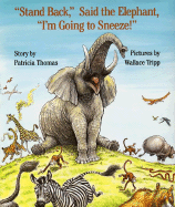 'Stand Back,' Said the Elephant, 'I'm Going to Sneeze!'