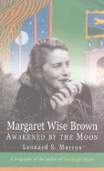 Margaret Wise Brown: Awakened By the Moon