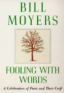 Fooling with Words: A Celebration of Poets and Their Craft