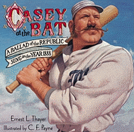 Casey at the Bat: A Ballad of the Republic Sung i