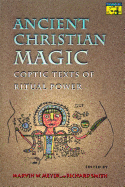 Ancient Christian Magic: Coptic Texts of Ritual Power