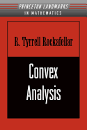Convex Analysis: (PMS-28) (Princeton Landmarks in Mathematics and Physics (36))