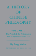 A History of Chinese Philosophy, Vol. 1: The Period of the Philosophers (from the Beginnings to Circa 100 B. C.)