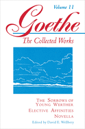 The Sorrows of Young Werther, Elective Affinities, Novella (Goethe: The Collected Works, Vol. 11)