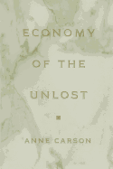 Economy of the Unlost: (Reading Simonides of Keos with Paul Celan) (Martin Classical Lectures)
