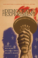 The Democratic Experiment: New Directions in American Political History (Politics and Society in Twentieth-Century America (Paperback))
