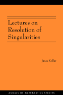 Lectures on Resolution of Singularities (AM-166) (Annals of Mathematics Studies, 166)