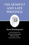The moment and Late Writings: 'The Moment' and Late Writings (Kierkegaard's Writings)