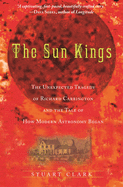 The Sun Kings: The Unexpected Tragedy of Richard Carrington and the Tale of How Modern Astronomy Began