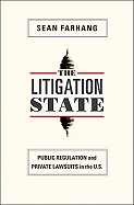 The Litigation State: Public Regulation and Private Lawsuits in the U.S. (Princeton Studies in American Politics: Historical, International, and Comparative Perspectives, 113)