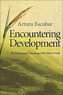 Encountering Development: The Making and Unmaking of the Third World (Princeton Studies in Culture/Power/History, 1)