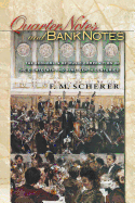 Quarter Notes and Bank Notes: The Economics of Music Composition in the Eighteenth and Nineteenth Centuries (The Princeton Economic History of the Western World)