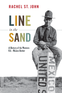 Line in the Sand: A History of the Western U.S.-Mexico Border (America in the World (5))