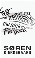 Fear and Trembling and The Sickness Unto Death