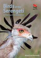 Birds of the Serengeti: And Ngorongoro Conservation Area (Wildlife Explorer Guides)
