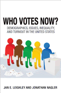 Who Votes Now?: Demographics, Issues, Inequality, and Turnout in the United States