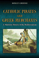 Catholic Pirates and Greek Merchants (Princeton Modern Greek Studies (24))