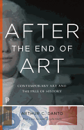 After the End of Art: Contemporary Art and the Pale of History - Updated Edition (Princeton Classics)