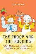 The Proof and the Pudding: What Mathematicians, Cooks, and You Have in Common