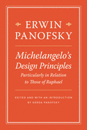 'Michelangelo's Design Principles, Particularly in Relation to Those of Raphael'