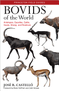 'Bovids of the World: Antelopes, Gazelles, Cattle, Goats, Sheep, and Relatives'