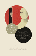 The Question of Psychological Types: The Correspondence of C. G. Jung and Hans Schmid-Guisan, 1915├óΓé¼ΓÇ£1916 (Philemon Foundation Series, 8)