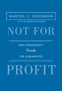Not for Profit: Why Democracy Needs the Humanities - Updated Edition (The Public Square (21))