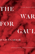 The War for Gaul: A New Translation