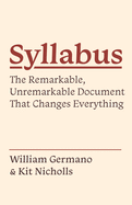 Syllabus: The Remarkable, Unremarkable Document That Changes Everything (Skills for Scholars)