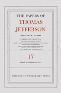 The Papers of Thomas Jefferson, Retirement Series, Volume 17: 1 March 1821 to 30 November 1821 (Papers of Thomas Jefferson: Retirement Series, 27)