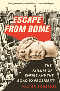 Escape from Rome: The Failure of Empire and the Road to Prosperity (The Princeton Economic History of the Western World)