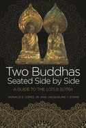 Two Buddhas Seated Side by Side: A Guide to the Lotus S├à┬½tra